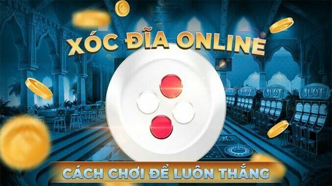 Xóc đĩa là gì? Cách chơi chi tiết? Kinh nghiệm đánh luôn thắng 7 Kinh nghiệm đánh xóc đĩa luôn thắng từ cao thủ