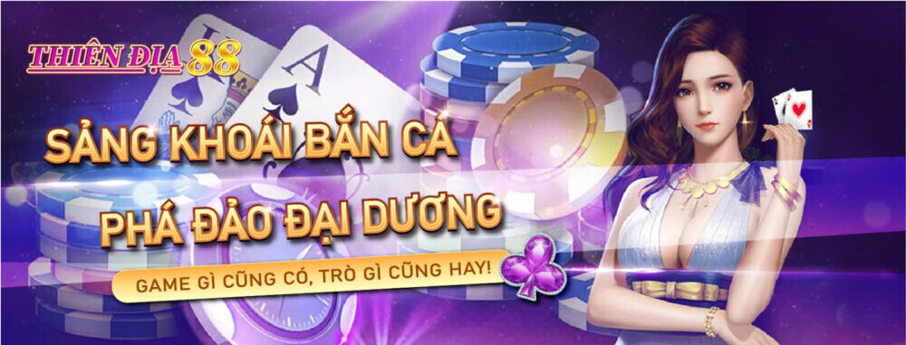 Thiên Địa 88 - cổng game cá cược đổi thưởng số 1 hiện nay 5 Giao diện bố cục khoa học, người chơi thuận tiện thao tác